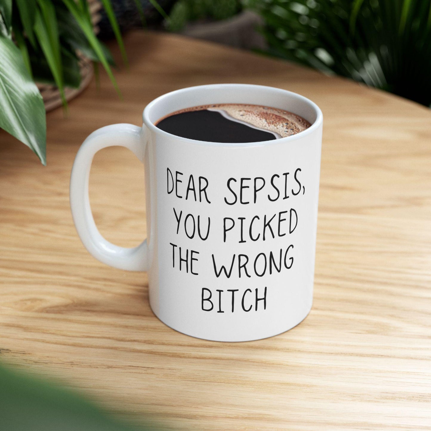Sepsis Mug | Sepsis Survivor Coffee Cup | Dear Sepsis, You Picked the Wrong Bitch | Empowering Awareness Gift for Fighters
