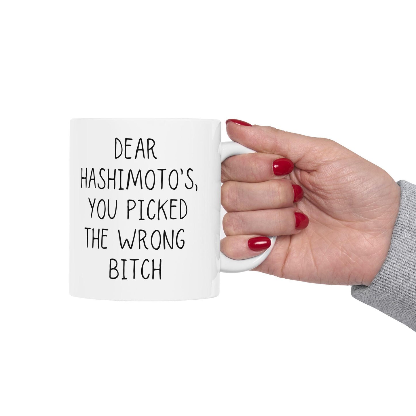 Hashimoto's Disease Mug | Awareness Coffee Mug | "Dear Hashimotos, You Picked the Wrong Bitch!" | Hashimoto's Survivor Gift