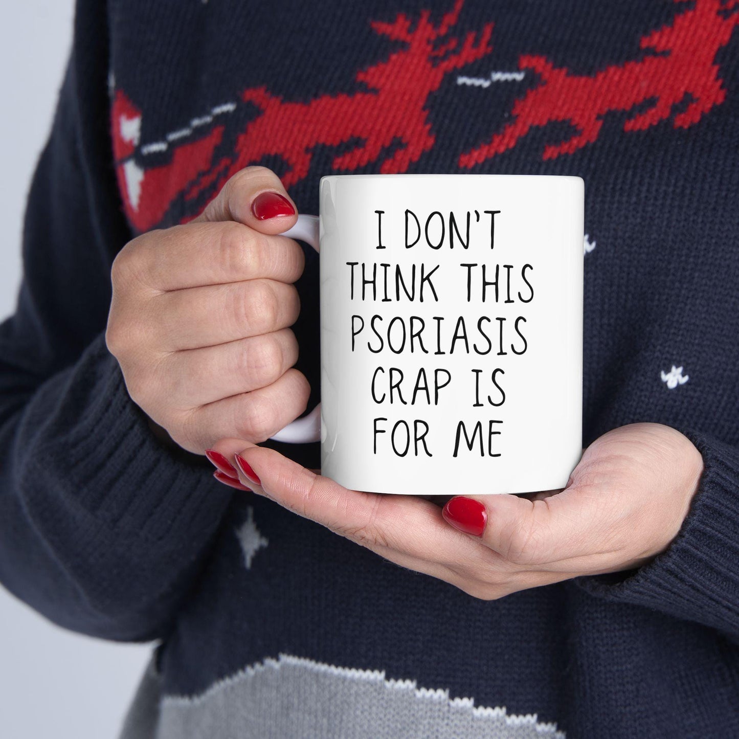 Psoriasis Coffee Mug | I Don't Think This Psoriasis Crap Is For Me | Chronic Pain, Invisible Illness, Gift Idea for Self Awareness, Support