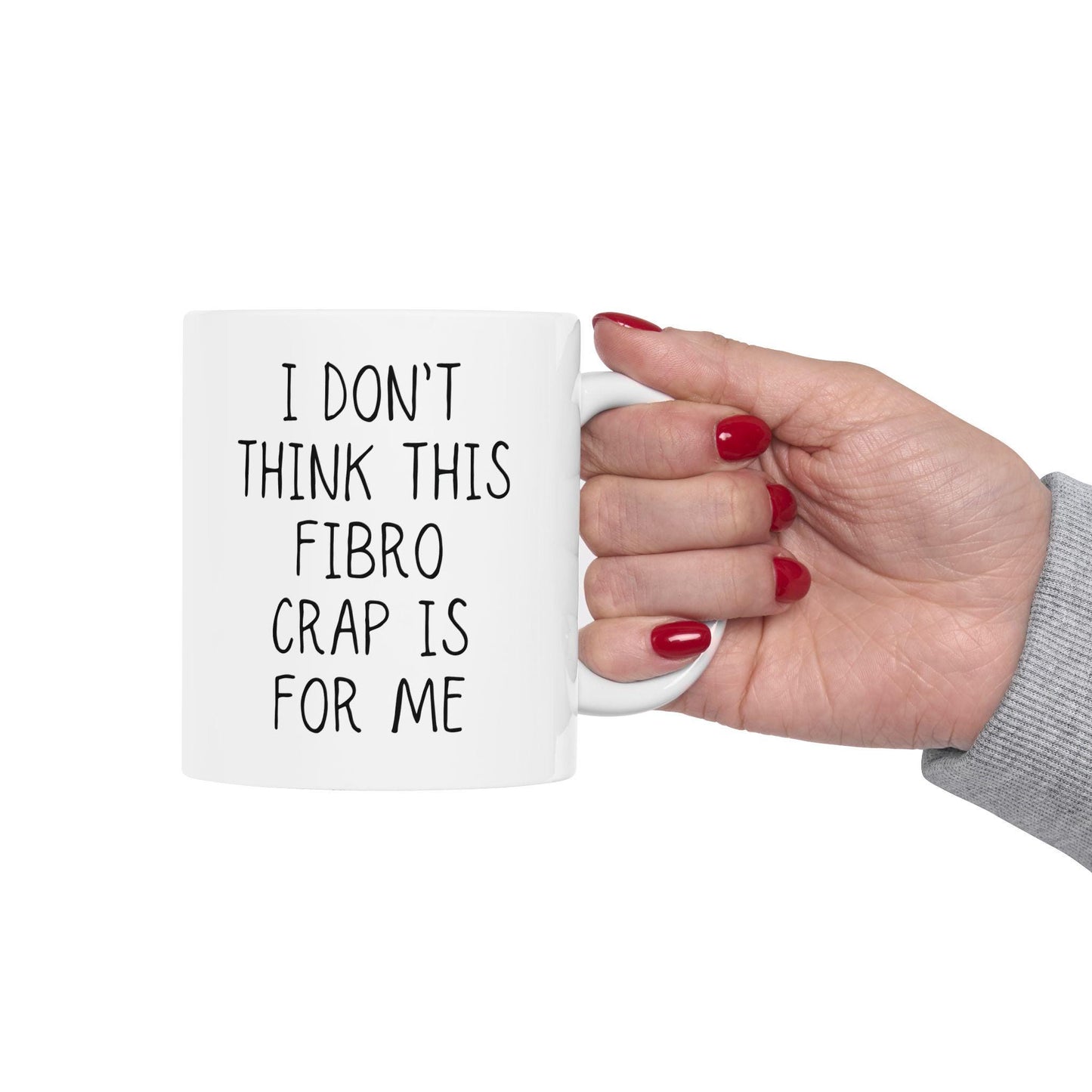 Fibromyalgia Coffee Mug | I Don't Think This Fibro Crap Is For Me | Chronic Pain, Invisible Illness, Gift Idea for Self Awareness