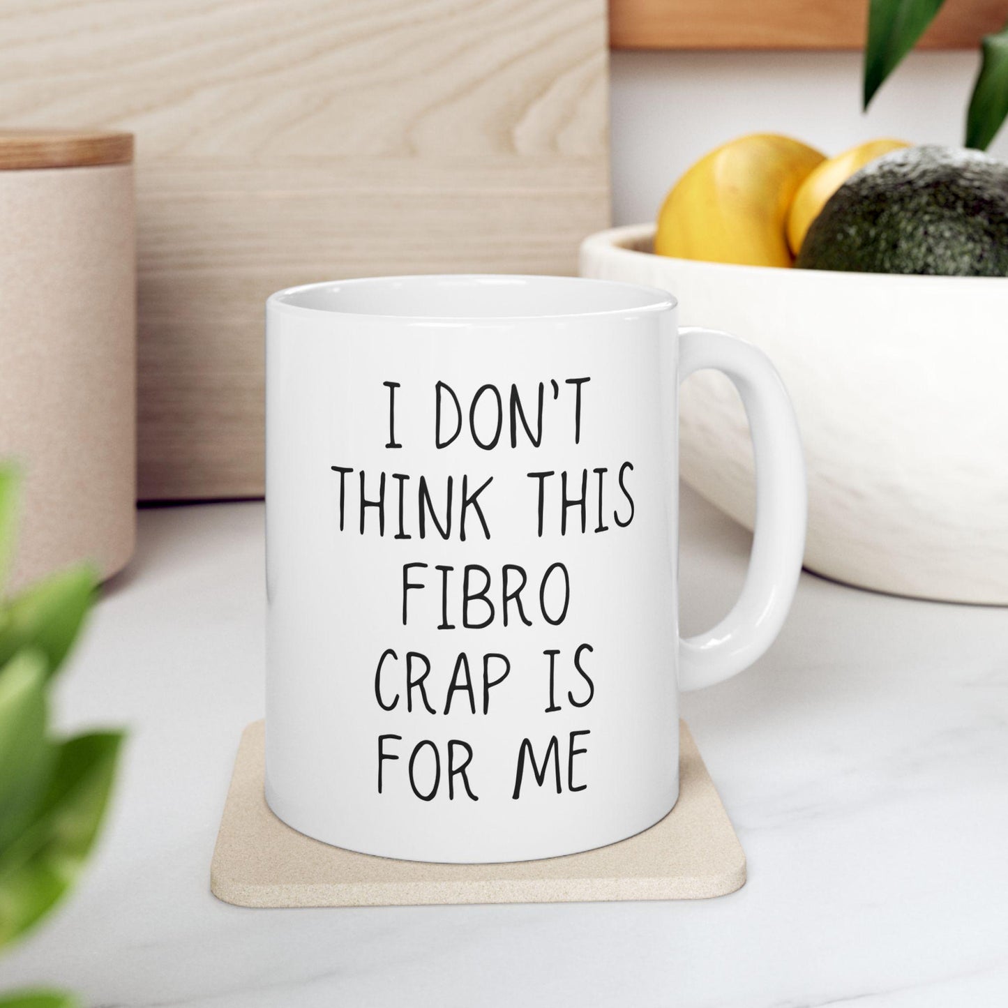 Fibromyalgia Coffee Mug | I Don't Think This Fibro Crap Is For Me | Chronic Pain, Invisible Illness, Gift Idea for Self Awareness