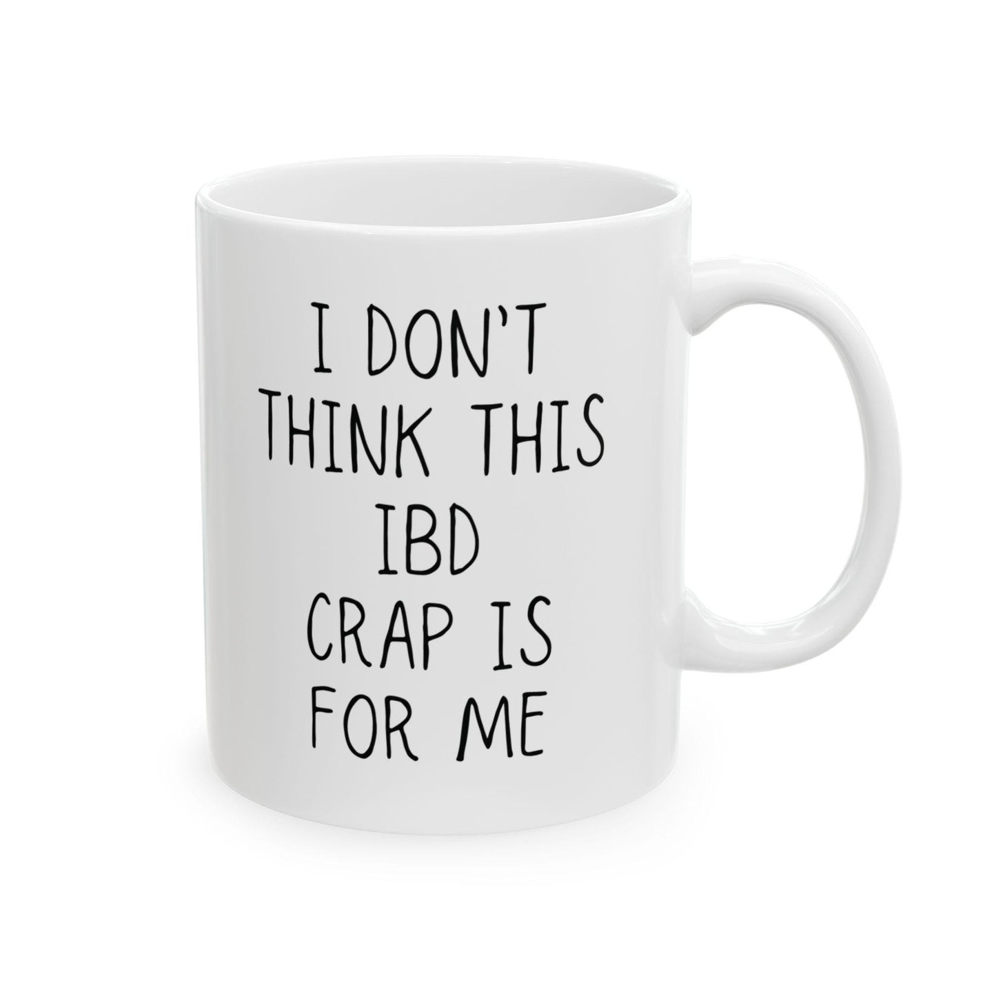 IBD Coffee Mug | I Don't Think This IBD Crap is for Me | Chronic Pain & Invisible Illness Gift | Fun Coffee Cup