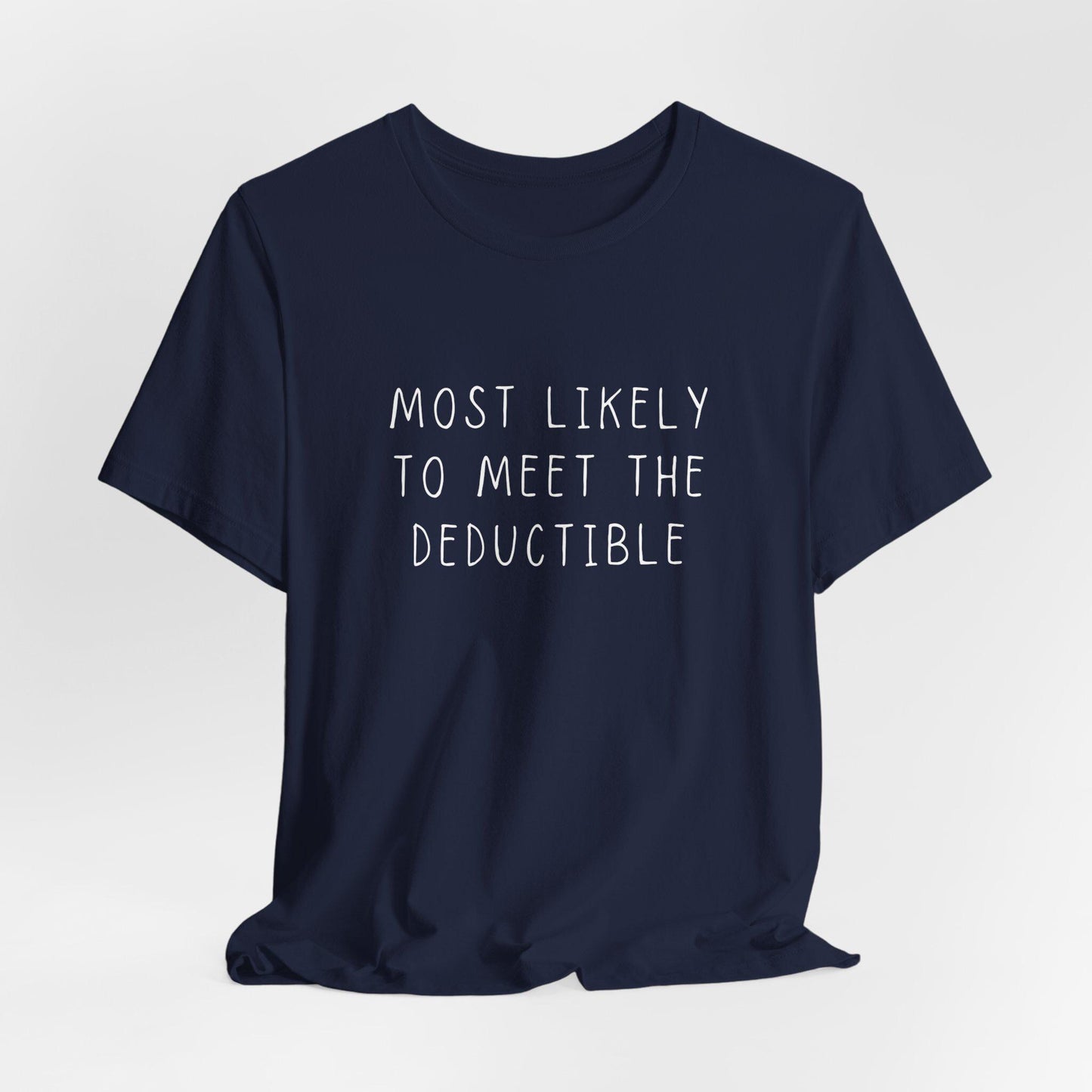 Chronic Illness Shirt - Most Likely to Meet the Deductible, Medical Gaslighting Tee for Spoonies & Chronic Pain Awareness