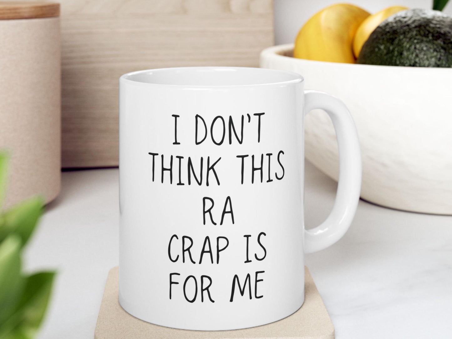 RA Coffee Mug | I Don't Think This RA Crap Is For Me | Chronic Pain, Invisible Illness, Gift Idea for Self Awareness, Rheumatoid Arthritis