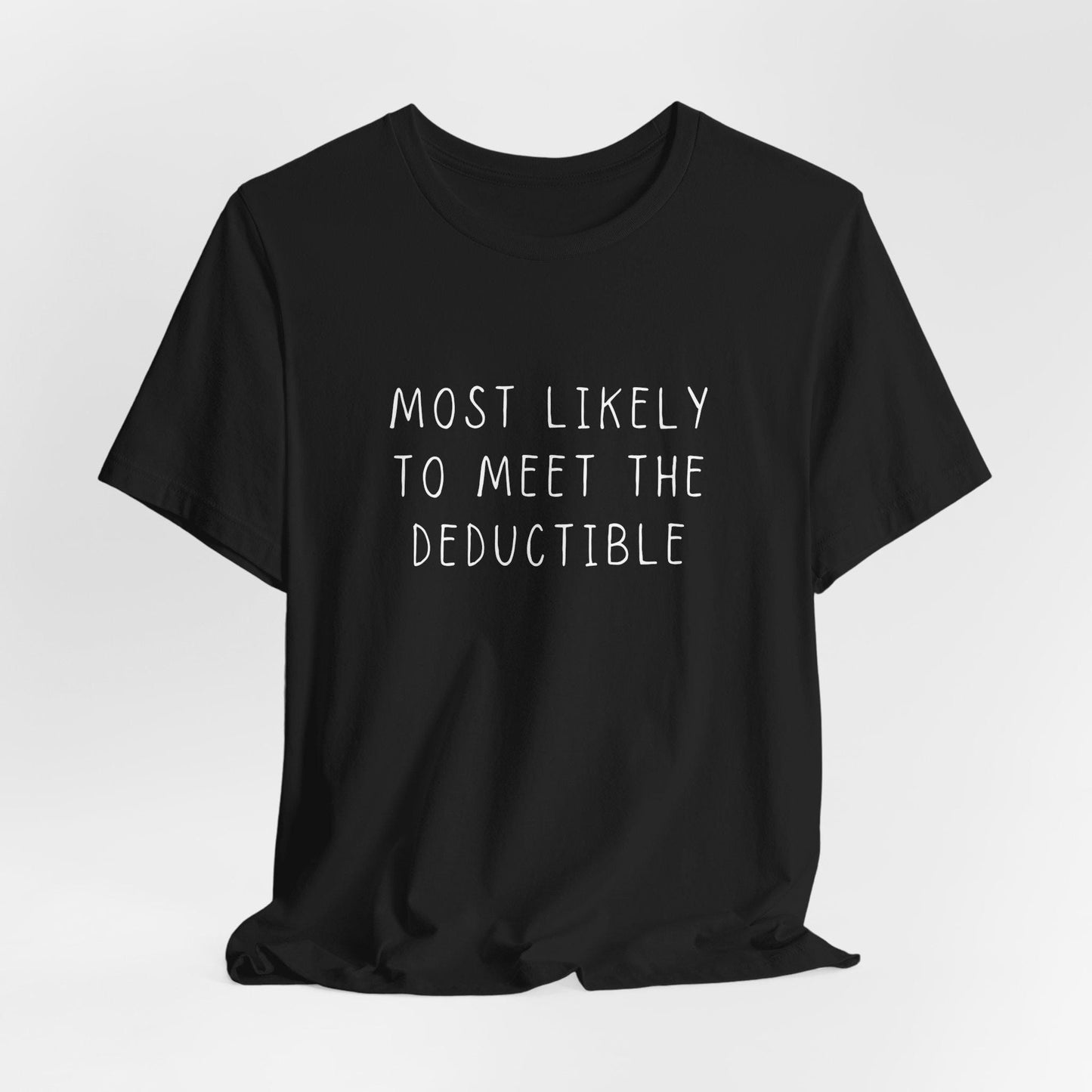Chronic Illness Shirt - Most Likely to Meet the Deductible, Medical Gaslighting Tee for Spoonies & Chronic Pain Awareness