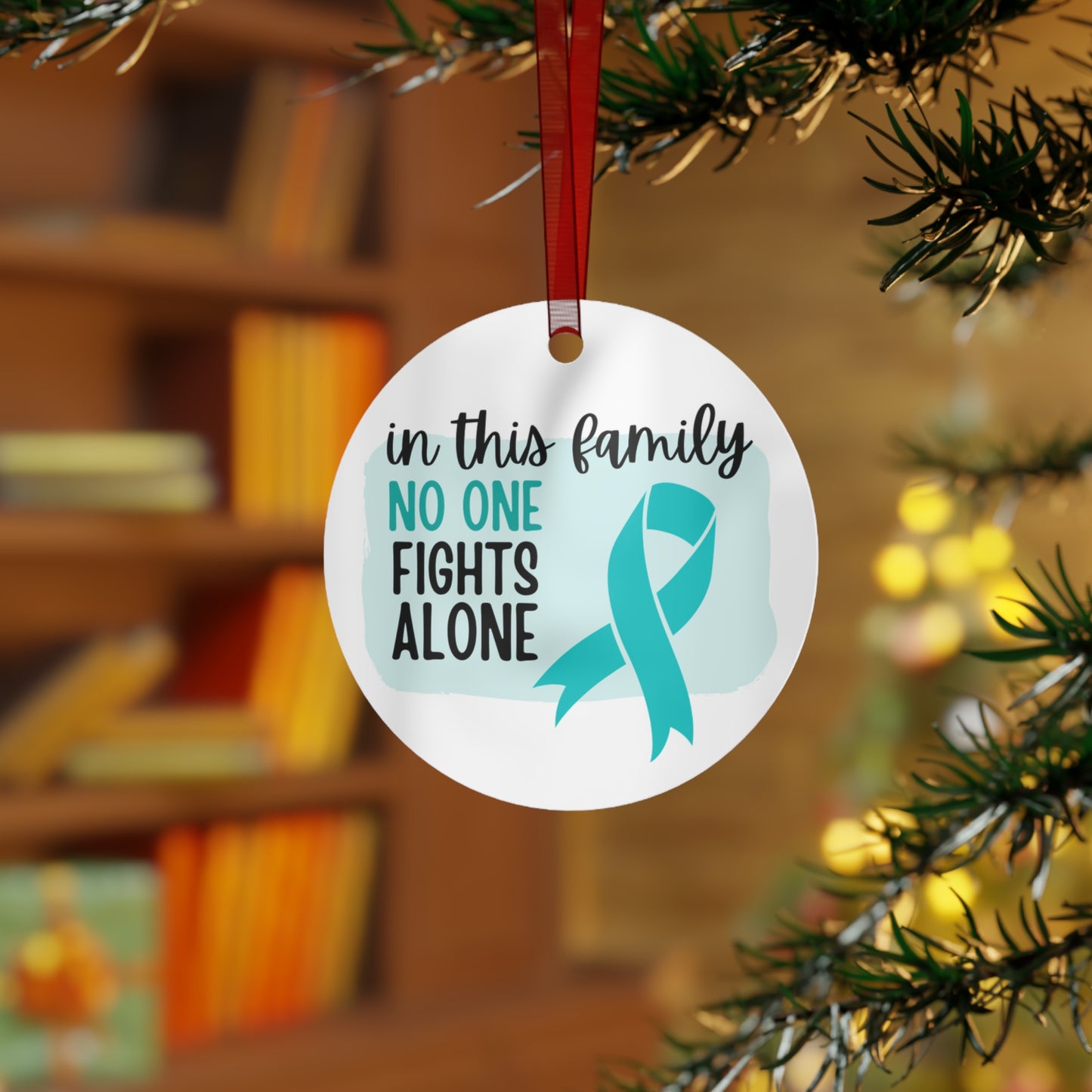Ovarian Cancer Ornament- Teal Ribbon Awareness -In this family no one fights alone - Support for friend - Christmas Decor