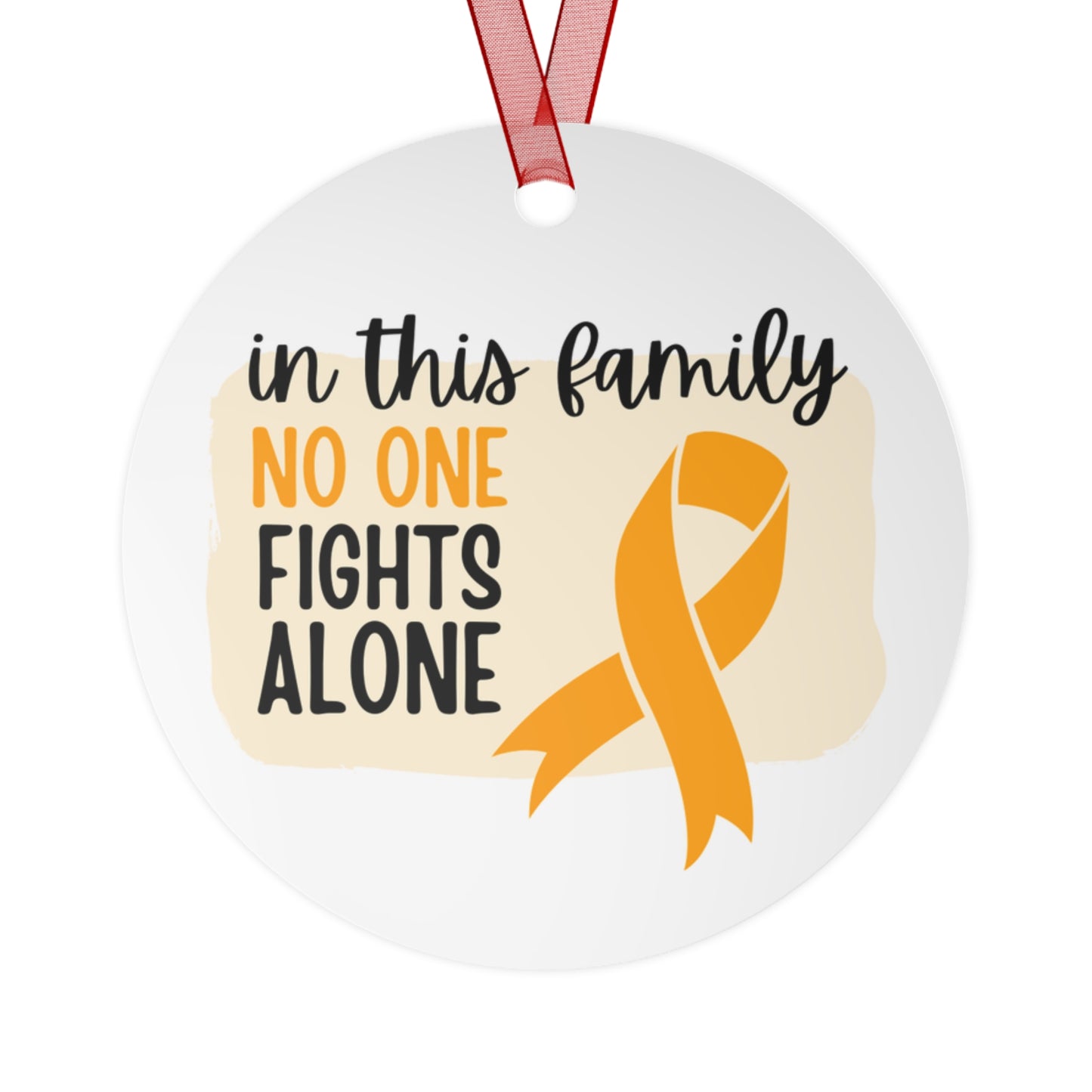 Leukemia Orange Ribbon Awareness Ornament -In this family no one fights alone- Family Support - Support for friend