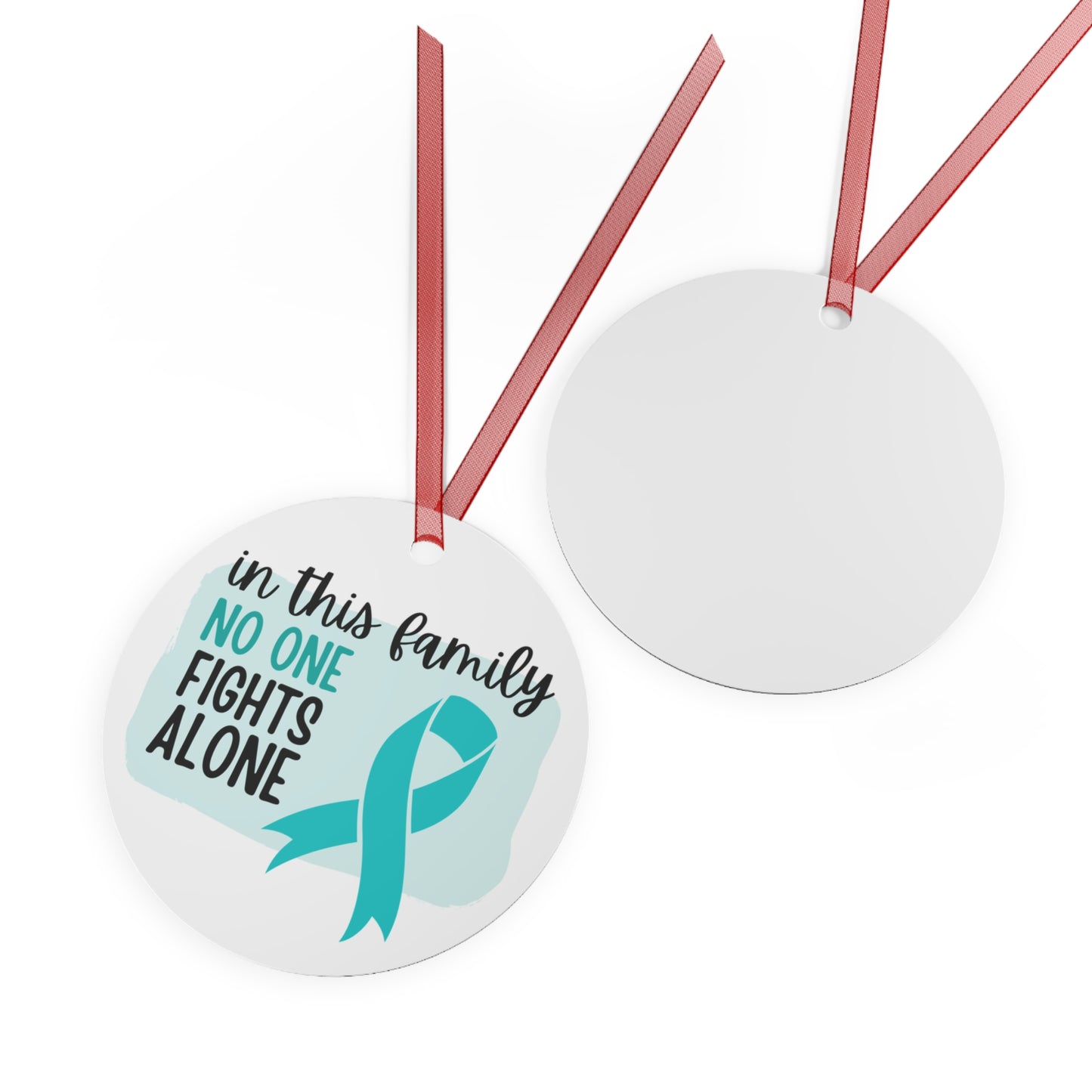 Ovarian Cancer Ornament- Teal Ribbon Awareness -In this family no one fights alone - Support for friend - Christmas Decor