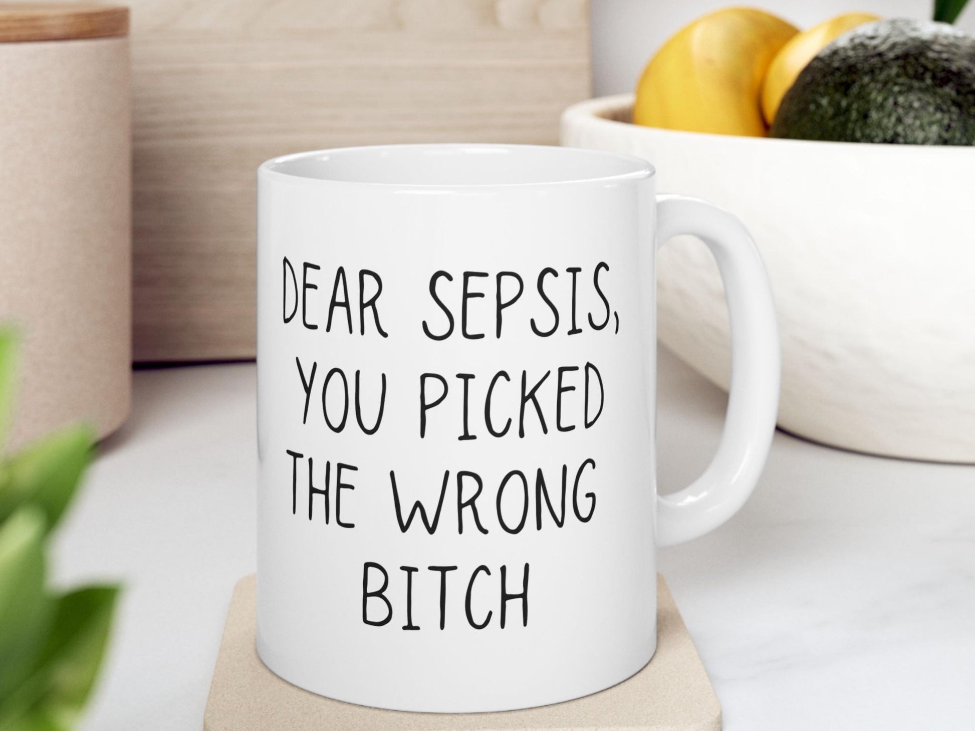 Sepsis Mug | Sepsis Survivor Coffee Cup | Dear Sepsis, You Picked the Wrong Bitch | Empowering Awareness Gift for Fighters