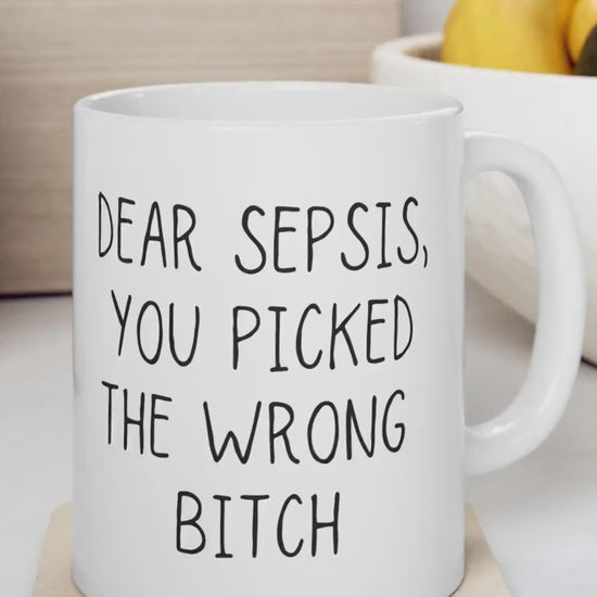 Sepsis Mug | Sepsis Survivor Coffee Cup | Dear Sepsis, You Picked the Wrong Bitch | Empowering Awareness Gift for Fighters