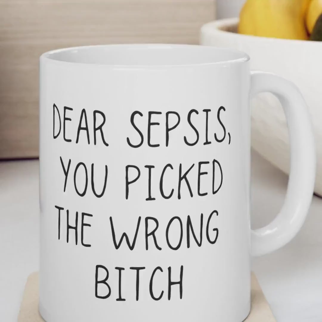 Sepsis Mug | Sepsis Survivor Coffee Cup | Dear Sepsis, You Picked the Wrong Bitch | Empowering Awareness Gift for Fighters