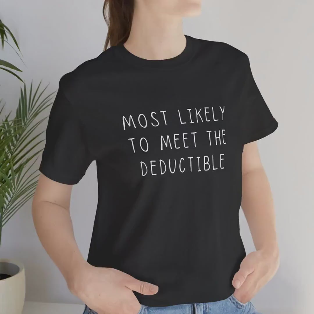 Chronic Illness Shirt - Most Likely to Meet the Deductible, Medical Gaslighting Tee for Spoonies & Chronic Pain Awareness